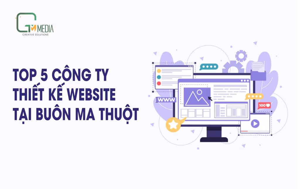 Top 5 Công Ty Thiết Kế Website Uy Tín Buôn Ma Thuột